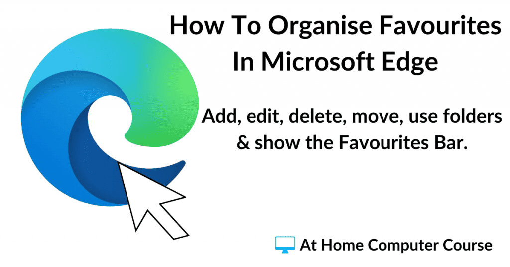 How to manage Favourites in Microsoft Edge.