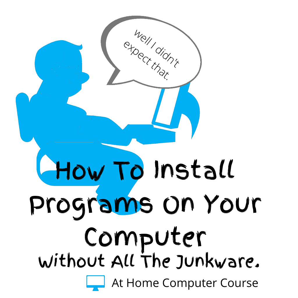 Clipart man sitting at computer. Text reads "How to install programs on your computer without junkware".