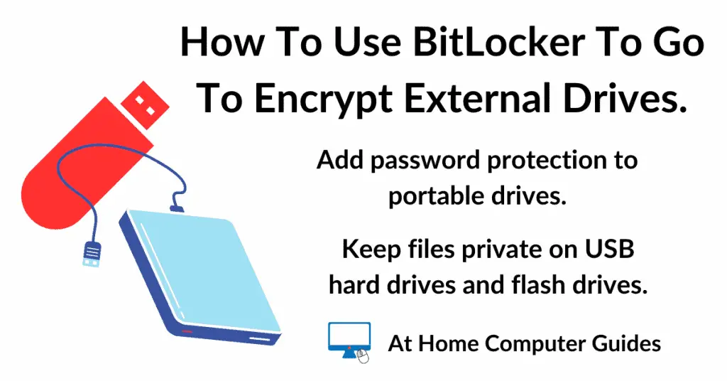 How To Use BitLocker To Go To Encrypt External Drives.