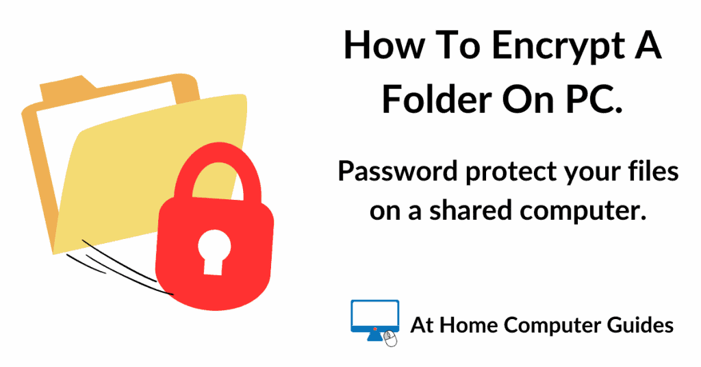 Encrypt and password protect a folder on a computer.