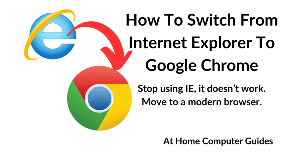 How to switch from using Internet Explorer to Google Chrome web browser.