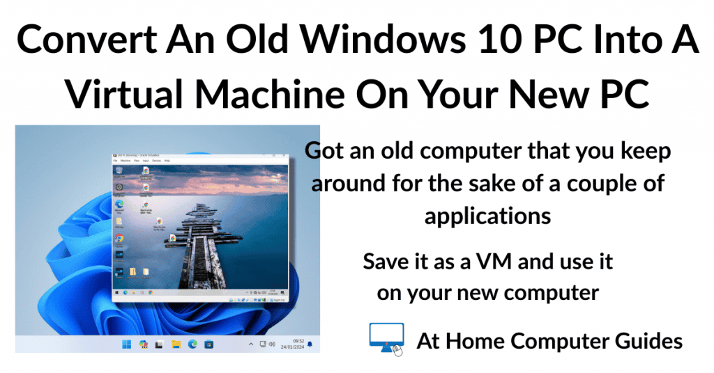 Convert An Old Windows 10 PC Into A Virtual Machine On Your New PC